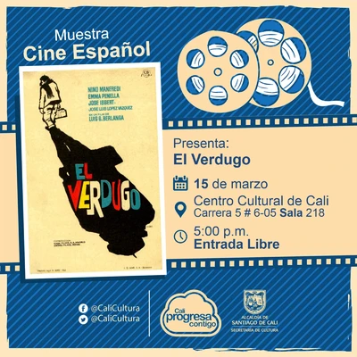 "Muestra de Cine Español Película: El Verdugo de Luis García Berlanga Año: 1963 Duración: 87 minutos España" - Sala 218 – Centro Cultural de Cali