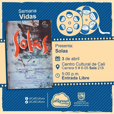 "Semana Vidas Película: Solas de Benito Zambrano Año: 1999 Duración: 98  minutos España" - Sala 218 – Centro Cultural de Cali