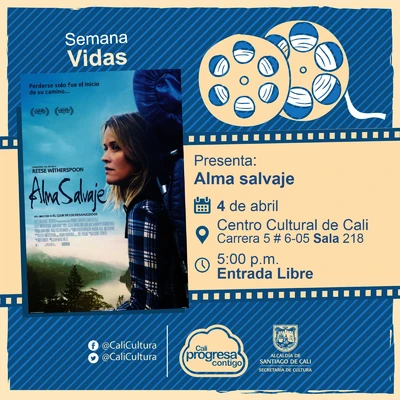 "Semana Vidas Película: Alma salvaje de Jean - marc Vallée Año: 2014 Duración: 115  minutos Estados Unidos " - Sala 218 – Centro Cultural de Cali