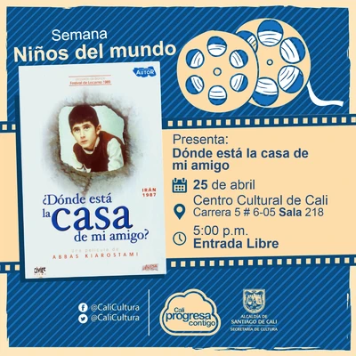 "Semana Niños del Mundo Película: Donde está la casa de mi amigo de Abbas Kiarostami Año: 1987 Duración: 80 minutos Irán" - Sala 218 – Centro Cultural de Cali