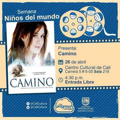 "Semana Niños del Mundo Película: Camino de Javier Fesser Año: 2008 Duración: 143 minutos Reino Unido" - Sala 218 – Centro Cultural de Cali