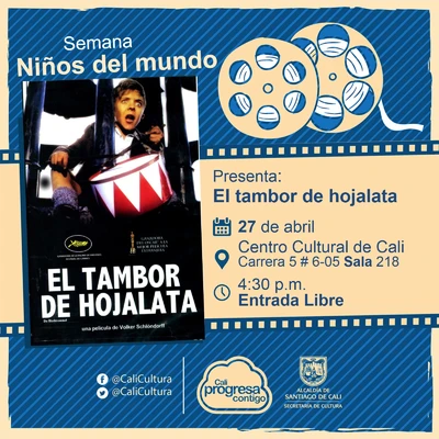 "Semana Niños del Mundo Película: El tambor de hojalata de Volker Schlondotff Año: 1979 Duración: 142 minutos Reino Unido" - Sala 218 – Centro Cultural de Cali