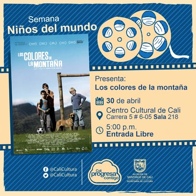 "Semana Niños del Mundo Película: Los colores de la montaña de Carlos César Arbeláez Año: 2010 Duración: 88 minutos Colombia" - Sala 218 – Centro Cultural de Cali