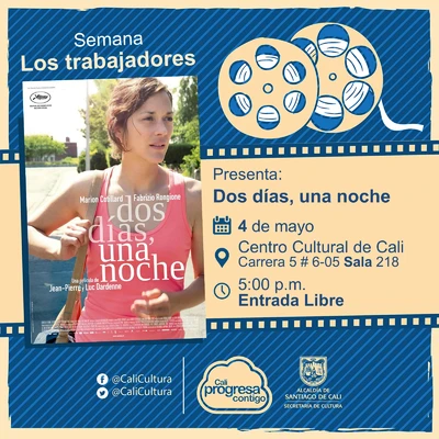Semana Los Trabajadores Película: Dos días , una noche de Jean-Pierre Dardenne, Hermanos Dardenne Año: 2014 Duración: 91 minutos Bélgica - Sala 218 – Centro Cultural de Cali 