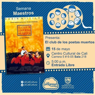 "Semana  Maestros Película: El club de los Poetas Muertos, de Peter Weir Año: 1989 Duración: 128 minutos Estados Unidos" - Sala 218 – Centro Cultural de Cali