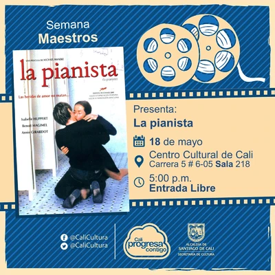 "Semana Maestros    Película: La profesora de Piano de Michael Haneke Año: 2002 Duración: 125 minutos Francia - Austria" - Sala 218 – Centro Cultural de Cali