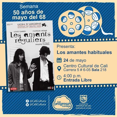 Semana 50 años de mayo del 68 Película: Los Amantes Habituales, de Philippe Garrel Año: 2005 Duración: 175 minutos Francia - Sala 218 – Centro Cultural de Cali