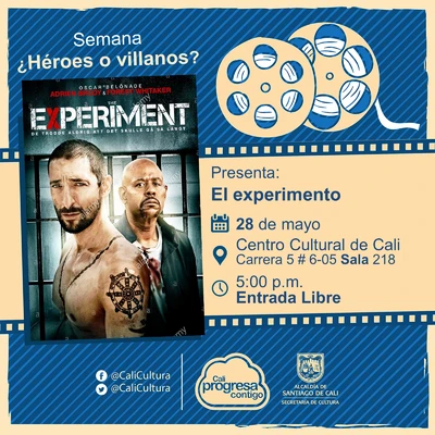 "Semana ¿Héroes o villanos? Película: El Experimento de Paul Scheuring Año: 2010 Duración: 118 minutos Estados Unidos" - Sala 218 – Centro Cultural de Cali