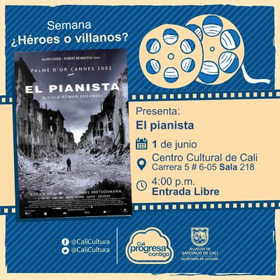 "Semana ¿Héroes o villanos? Película: El pianista, de Roman Polansky Año: 2002 Duración: 148 minutos Reino Unido"