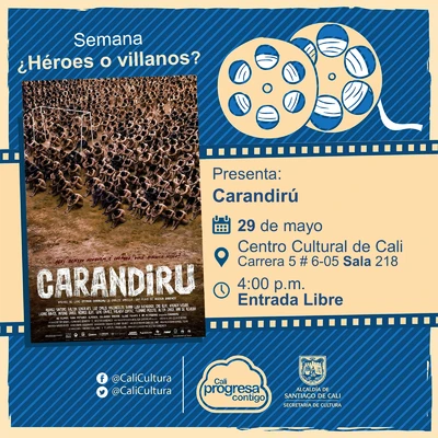 "Semana ¿Héroes o Villanos? Película: Carandirú de Héctor Babenco Año: 2003 Duración: 146 minutos Brasil" - Sala 218 – Centro Cultural de Cali
