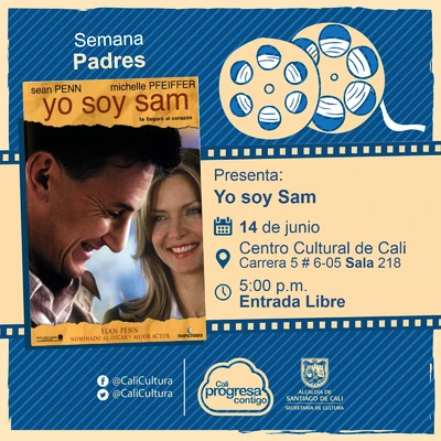 "Semana Padres Película: Yo soy Sam de Jessie Nelson Año: 2001 Duración: 132 minutos Estados Unidos" - Sala 218 – Centro Cultural de Cali