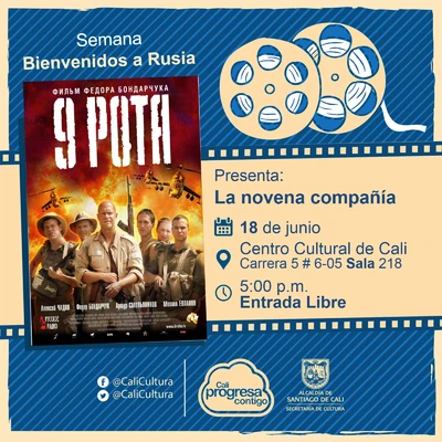 "Senama Bienvendos a Rusia Película: La novena compañía de Fedor Bondarchuk Año: 2005 Duración: 133 minutos Rusia" - Sala 218 – Centro Cultural de Cali