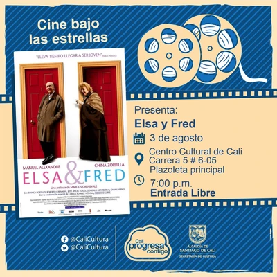 "Semana Vida y política  Película:Elsa y Fred de Marcos Carnevale Año: 2005 Duración:106 Minutos País:Argentina" - Plazoleta principal Cultural de Cali