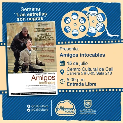Semana "Las estrellas son negras" Película: Amigos intocables de Oliver Nakache y Erick Toledano Año: 2011 Duración: 109 minutos Francia - Sala 218 – Centro Cultural de Cali