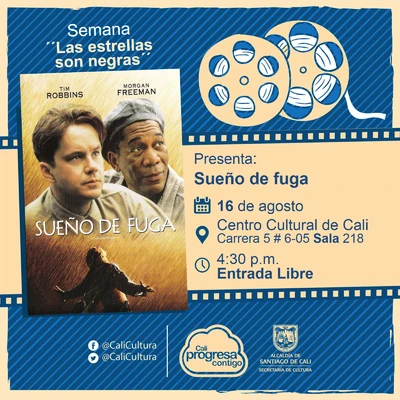 Semana "Las estrellas son negras" Película: Sueño de fuga de Frank Darabont Año: 1994 Duración: 142 minutos Estados unidos - Sala 218 – Centro Cultural de Cali