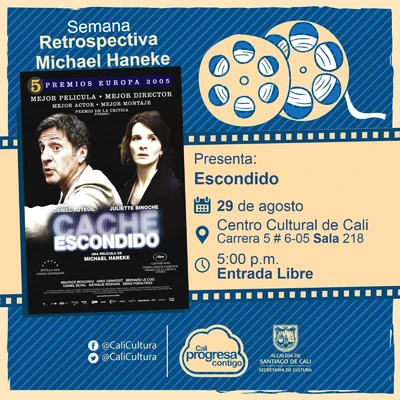 "Semana Retrospectiva Michel Haneke Película: Escondido de Michel Haneke Año: 2005 Duración: 117 minutos Francia" - Sala 218 – Centro Cultural de Cali