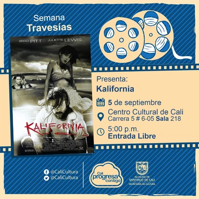 "Semana Travesías Película: Kalifornia de Dominic Sena Año: 1993 Duración: 117 Minutos Estados Unidos" - Sala 218 – Centro Cultural de Cali