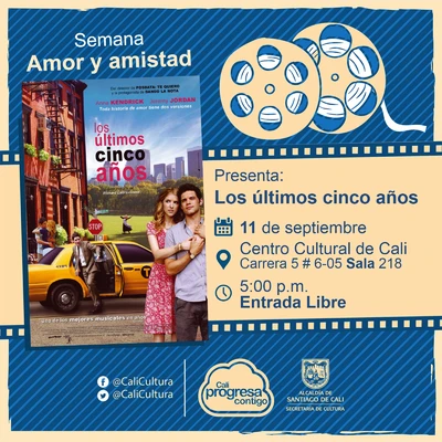 "Semana Amor y amistad Película: Los últimos cinco años de Richard LaGravenese Año: 2014 Duración: 94 minutos Estados Unidos " - Sala 218 – Centro Cultural de Cali