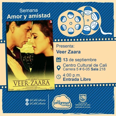"Semana Amor y amistad Película: Veer Zaara de Yash Chopra Año: 2004 Duración: 192 minutos India " - Sala 218 – Centro Cultural de Cali