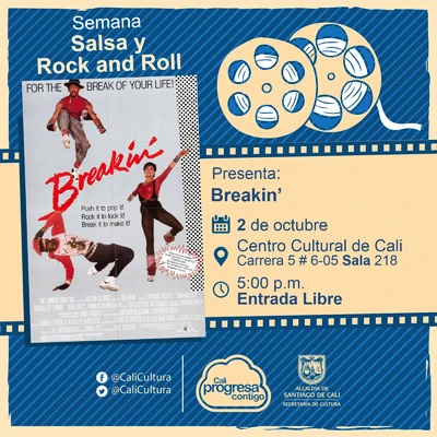 "Semana Salsa y Rock and Roll Película: Breakin de Joel Silberg Año: 1984 Duración:  90 minutos Estados Unidos " - Sala 218 – Centro Cultural de Cali