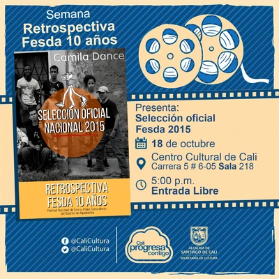 "Semana Retrospectiva Fesda 10 años  Selección oficial Fesda 2015 y 2018 Año: 2015, Duración: 70 minutos Colombia" - Sala 218 – Centro Cultural de Cali
