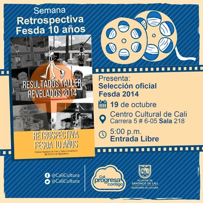 "Semana Retrospectiva Fesda 10 años   Selección Oficial Fesda 2014 Año: 2014, Duración: 57 minutos Colombia" - Sala 218 – Centro Cultural de Cali