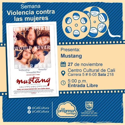 "Semana Violencia contra las mujeres Película: Mustang de Deniz Gamze Ergüven Año: 2015 Duración: 97 minutos Francia" - Sala 218 – Centro Cultural de Cali