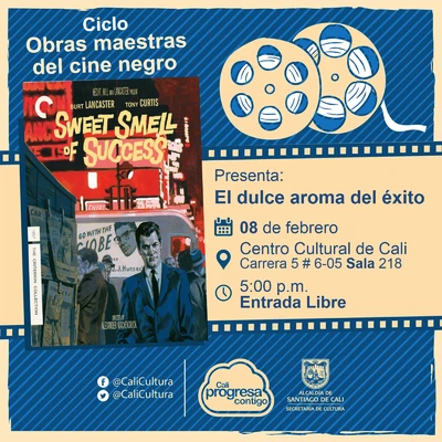 "Ciclo  Obras maestras del cine negro Película:El dulce aroma del éxito de Alexander Mackendrick Año: 1957 Duración: 96 minutos País:Estados Unidos" - Sala 218 – Centro Cultural de Cali