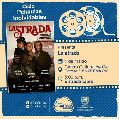 "Ciclo  Películas inolvidables  Película: La strada de Federido Fellini  Año: 1954 Duración: 103 minutos Australia" - Sala 218 – Centro Cultural de Cali