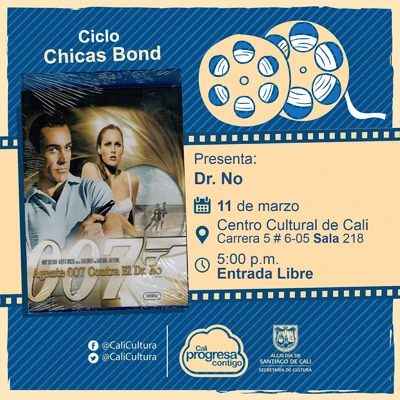 "Ciclo   ""Chicas Bond" " Película: Dr. No de Terence Young Año: 1962 Duración: 109 minutos País:Reino Unido" - Sala 218 – Centro Cultural de Cali