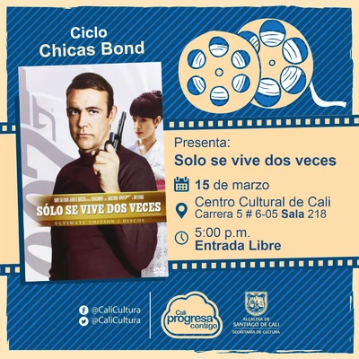 "Ciclo ""Chicas Bond"" Película: 007:Sólo se vive dos veces de Lewis Gilbert Año: 1967 Duración: 117 minutos Reino Unido" - Sala 218 – Centro Cultural de Cali