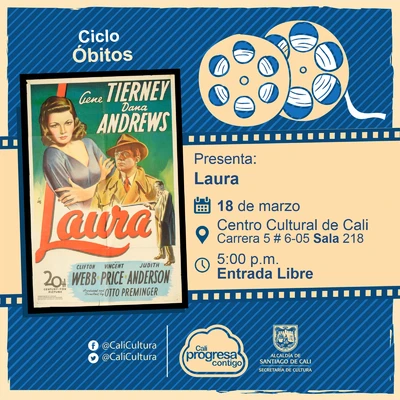 "Ciclo Óbitos Película: Laura de Otto Preminger Año: 1944 Duración: 88 minutos Estados Unidos " - Sala 218 – Centro Cultural de Cali