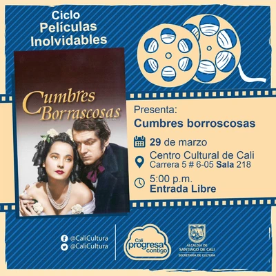 "Ciclo  Películas inolvidables  Película: Cumbres borroscosas de William Wyler   Año: 1939 Duración: 103 minutos Estados Unidos " - Sala 218 – Centro Cultural de Cali