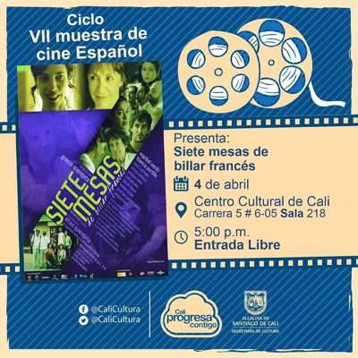 " VII Muestra de cine Español Película: Siete mesas de billar Francés de Paula Ortiz  Año: 2007 Duración: 113 minutos País:España" - Sala 218 – Centro Cultural de Cali