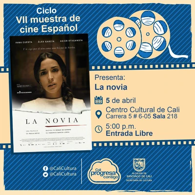 " VII Muestra de cine Español Película: La novia de Paula Ortiz Año: 2015 Duración: 93 minutos País:España" - Sala 218 – Centro Cultural de Cali