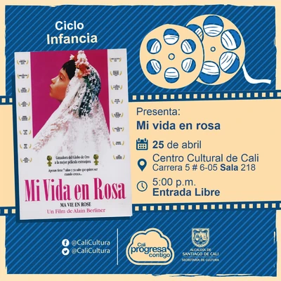 "Ciclo Infantil Película:Mi vida en rosa de Alain Berliner Año: 1997 Duración: 88 minutos Bélgica  " - Sala 218 – Centro Cultural de Cali