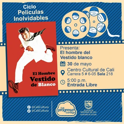"Ciclo Películas Inolvidables  Película: El hombre del vestido blanco de Alexander Mackendrick Año: 1951 Duración: 84 minutos Reino Unido" - Sala 218 – Centro Cultural de Cali