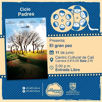 "Ciclo Padres   Película: El gran pez de Tim Burto Año: 2003 Duración: 125 minutos Estados Unidos" - Sala 218 – Centro Cultural de Cali