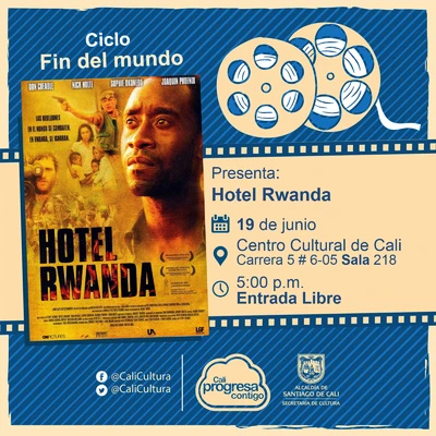 "Ciclo Decadencia Película:Hotel Rwanda de Terry George Año: 2004 Duración: 122 minutos Reino Unido" - Sala 218 – Centro Cultural de Cali