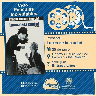 "Ciclo Películas Inolvidables  Película: Luces de la ciudad de Charles Chaplin Año: 1931 Duración: 87 minutos Estados Unidos" - Sala 218 – Centro Cultural de Cali
