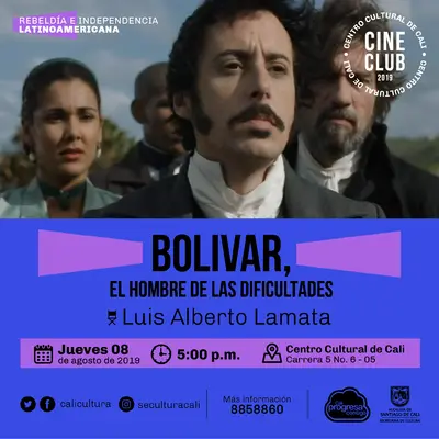 "Ciclo rebeldia e independencia latinoamericana Película: Bolivar, el hombre de las dificultades de Luis alberto Lamata Año: 2013 Duración: 116 minutos Venezuela" - Sala 218 – Centro Cultural de Cali