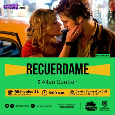 "Ciclo El amor está en el aire    Película:Recuerdame de Allen coulter Año: 2010 Duración: 113  minutos Estados Unidos" - Sala 218 – Centro Cultural de Cali