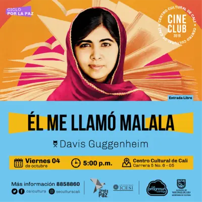 "Ciclo por la paz Pelicula: Él me llamó malala de Davis Guggenheim Año: 1993 Duración: 87 minutos Emiratos Árabes" Sala 218 – Centro Cultural de Cali