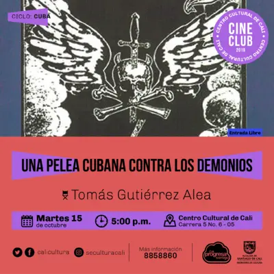 "Ciclo  Cuba Pelicula: Una pelea cubana contra los demonios de Tomas Gutiérrez Alea Año: 1972 Duración: 130 minutos Cuba " Sala 218 – Centro Cultural de Cali