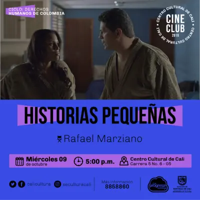 "Ciclo de los derechoc Humanos de Cultura Pelicula: Historias pequeñas  de Rafael Marziano Año: 2019 Duración: 93 minutos Venezuela" Sala 218 – Centro Cultural de Cali