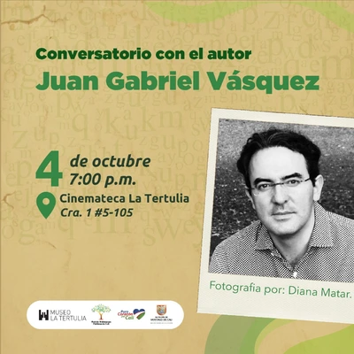 Conversatorio con el autor Juan Gabriel Vásquez