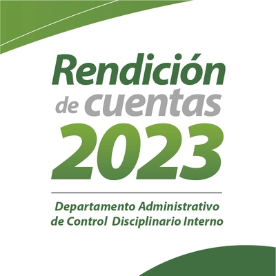 Segunda rendición de cuentas del Departamento Administrativo de Control Disciplinario Interno vigencia 2023