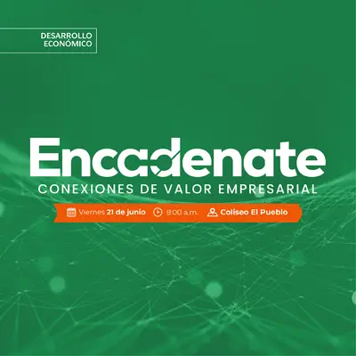 Llega el programa ‘Encandenate: conexiones de valor empresarial’