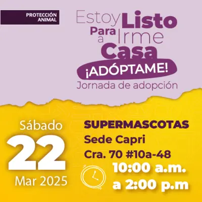 Jornada de Adopción 22 de marzo de 2025 - SUPERMASCOTAS Sede Capri - Cr. 70 #10a - 48