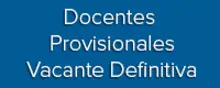Docentes Provisionales Vacante Definitiva
